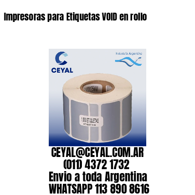 Impresoras para Etiquetas VOID en rollo