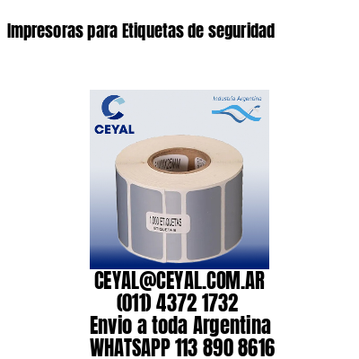 Impresoras para Etiquetas de seguridad