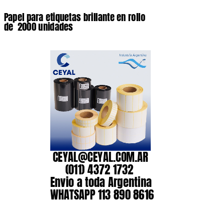 Papel para etiquetas brillante en rollo de  2000 unidades