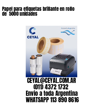 Papel para etiquetas brillante en rollo de  5000 unidades