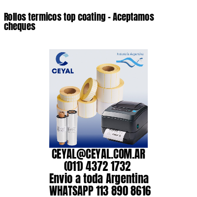 Rollos termicos top coating – Aceptamos cheques