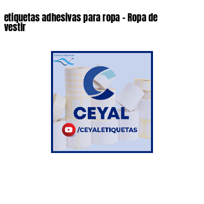 etiquetas adhesivas para ropa - Ropa de vestir