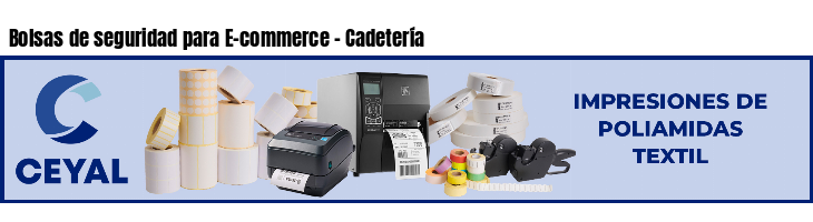 Bolsas de seguridad para E-commerce - Cadetería