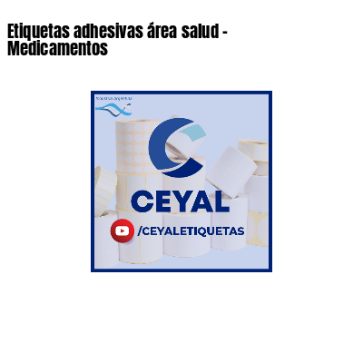 Etiquetas adhesivas área salud - Medicamentos