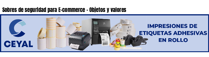 Sobres de seguridad para E-commerce - Objetos y valores