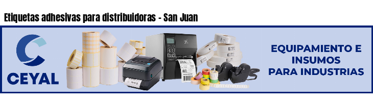 Etiquetas adhesivas para distribuidoras - San Juan