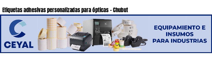 Etiquetas adhesivas personalizadas para ópticas - Chubut
