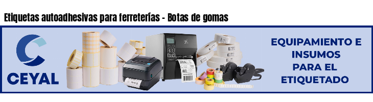 Etiquetas autoadhesivas para ferreterías - Botas de gomas