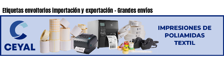 Etiquetas envoltorios importación y exportación - Grandes envíos