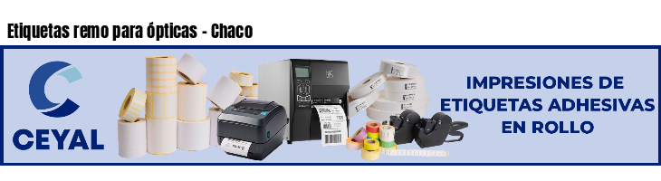 Etiquetas remo para ópticas - Chaco