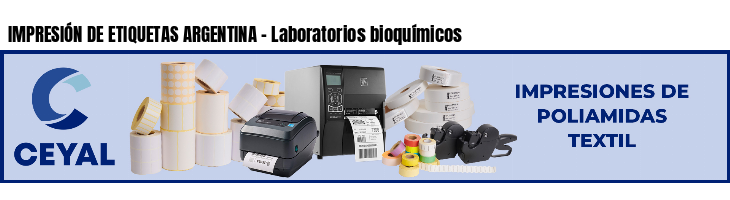 IMPRESIÓN DE ETIQUETAS ARGENTINA - Laboratorios bioquímicos