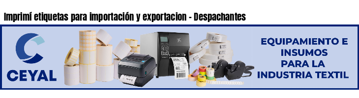 Imprimí etiquetas para importación y exportacion - Despachantes