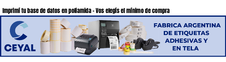 Imprimí tu base de datos en poliamida - Vos elegís el mínimo de compra