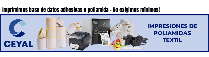 Imprimimos base de datos adhesivas o poliamida - No exigimos mínimos!