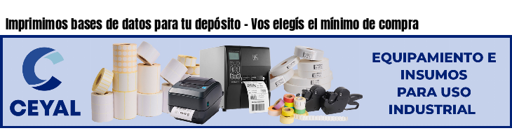 Imprimimos bases de datos para tu depósito - Vos elegís el mínimo de compra