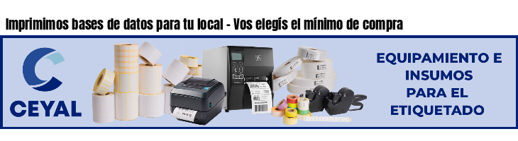 Imprimimos bases de datos para tu local - Vos elegís el mínimo de compra