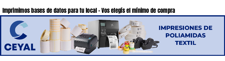Imprimimos bases de datos para tu local - Vos elegís el mínimo de compra
