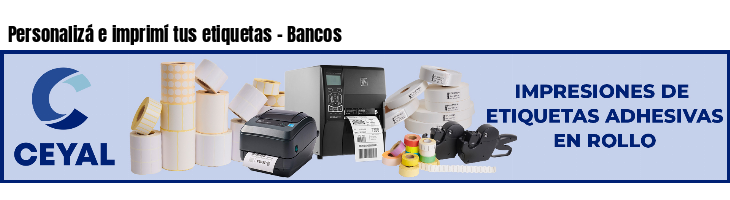 Personalizá e imprimí tus etiquetas - Bancos