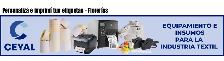 Personalizá e imprimí tus etiquetas - Florerías