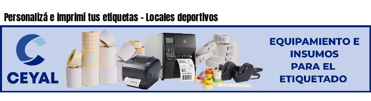 Personalizá e imprimí tus etiquetas - Locales deportivos
