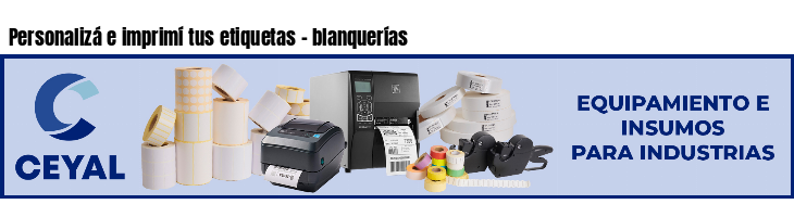 Personalizá e imprimí tus etiquetas - blanquerías