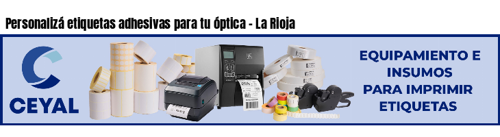 Personalizá etiquetas adhesivas para tu óptica - La Rioja