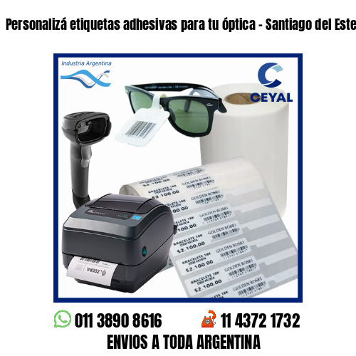 Personalizá etiquetas adhesivas para tu óptica – Santiago del Estero