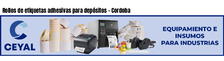 Rollos de etiquetas adhesivas para depósitos - Cordoba