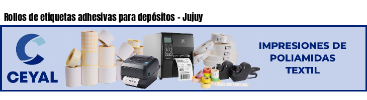 Rollos de etiquetas adhesivas para depósitos - Jujuy