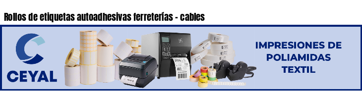 Rollos de etiquetas autoadhesivas ferreterías - cables