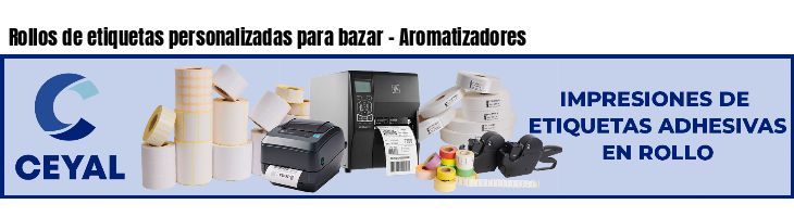 Rollos de etiquetas personalizadas para bazar - Aromatizadores