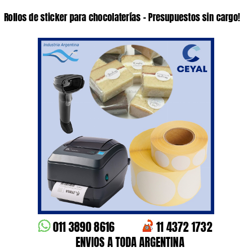 Rollos de sticker para chocolaterías – Presupuestos sin cargo!
