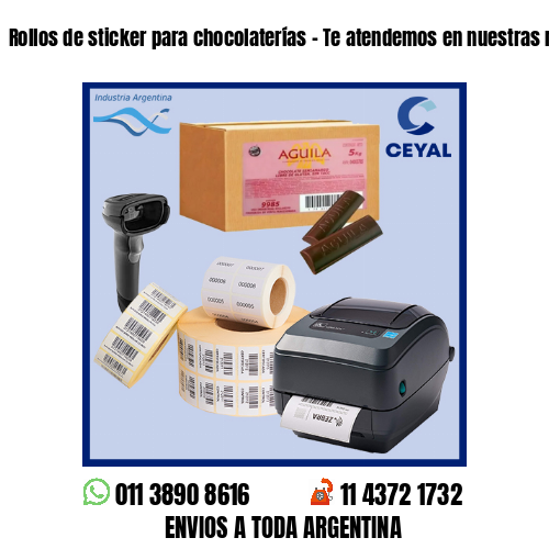 Rollos de sticker para chocolaterías – Te atendemos en nuestras redes!