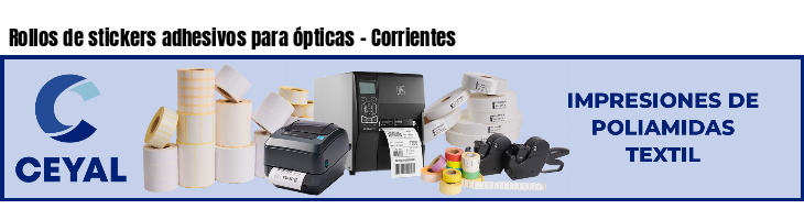 Rollos de stickers adhesivos para ópticas - Corrientes
