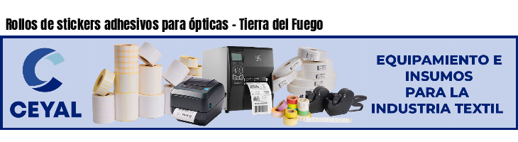 Rollos de stickers adhesivos para ópticas - Tierra del Fuego
