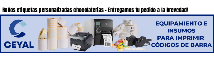Rollos etiquetas personalizadas chocolaterías - Entregamos tu pedido a la brevedad!