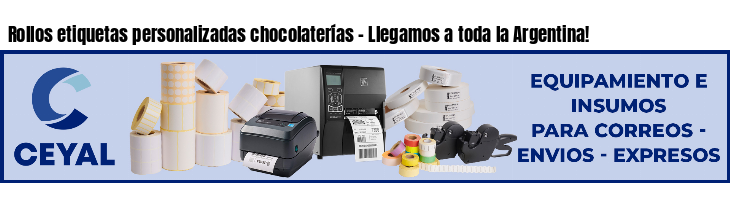Rollos etiquetas personalizadas chocolaterías - Llegamos a toda la Argentina!