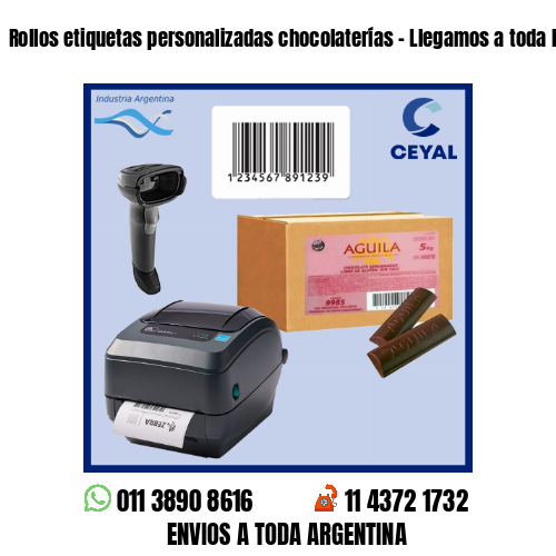 Rollos etiquetas personalizadas chocolaterías – Llegamos a toda la Argentina!