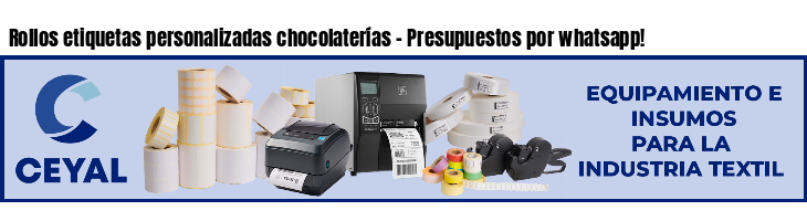 Rollos etiquetas personalizadas chocolaterías - Presupuestos por whatsapp!