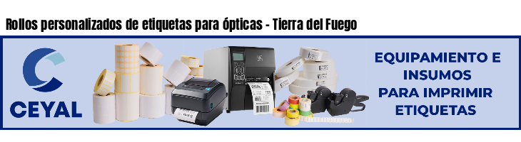 Rollos personalizados de etiquetas para ópticas - Tierra del Fuego