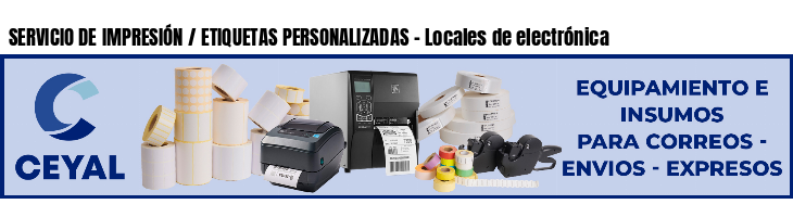 SERVICIO DE IMPRESIÓN / ETIQUETAS PERSONALIZADAS - Locales de electrónica