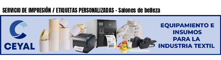 SERVICIO DE IMPRESIÓN / ETIQUETAS PERSONALIZADAS - Salones de belleza