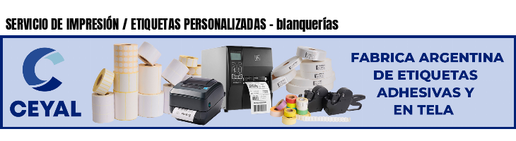 SERVICIO DE IMPRESIÓN / ETIQUETAS PERSONALIZADAS - blanquerías