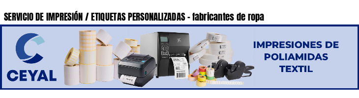 SERVICIO DE IMPRESIÓN / ETIQUETAS PERSONALIZADAS - fabricantes de ropa