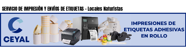 SERVICIO DE IMPRESIÒN Y ENVÍOS DE ETIQUETAS - Locales Naturistas