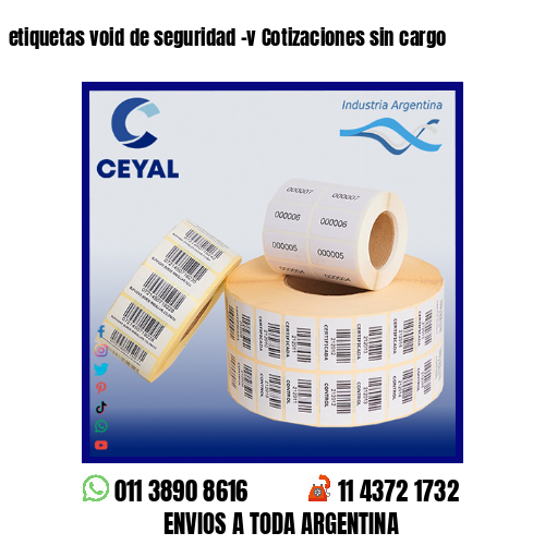 etiquetas void de seguridad -v Cotizaciones sin cargo