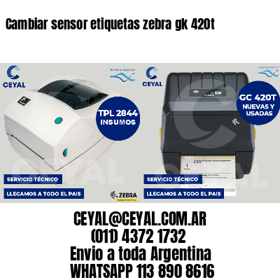 Cambiar sensor etiquetas zebra gk 420t