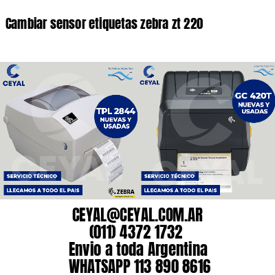 Cambiar sensor etiquetas zebra zt 220