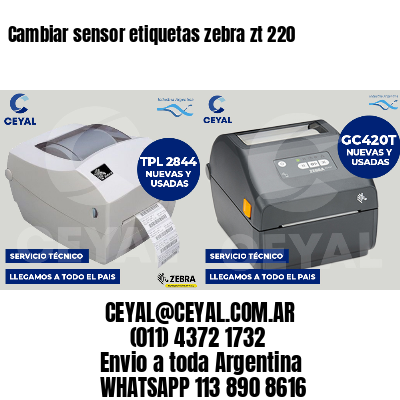 Cambiar sensor etiquetas zebra zt 220