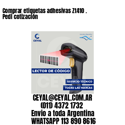 Comprar etiquetas adhesivas Zt410 . Pedí cotización